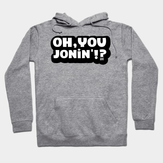 Oh You Jonin' (citizen logo) Hoodie by districtNative